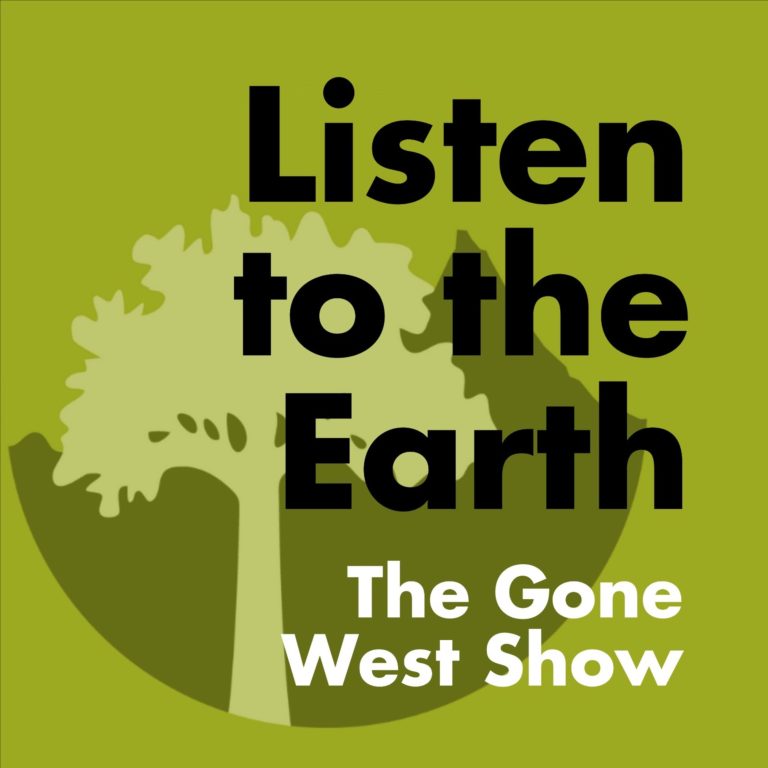 Listen to the Earth: The Gone West Show